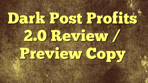 Dark Post Profits 2.0 Review / Preview Copy