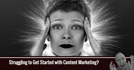Struggling to Get Started with Content Marketing?