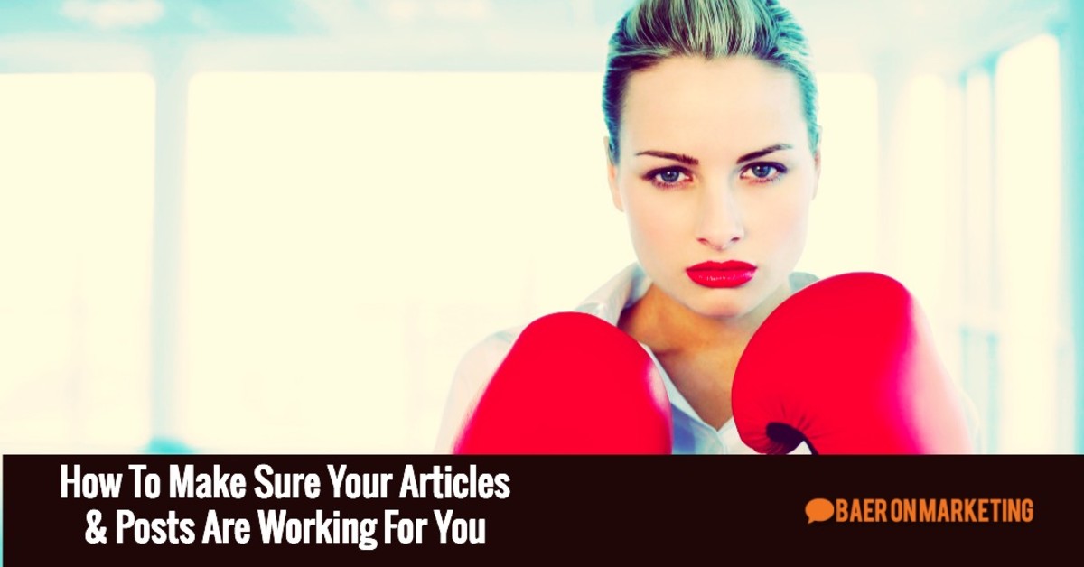 How To Make Sure Your Articles and Posts Are Working For You