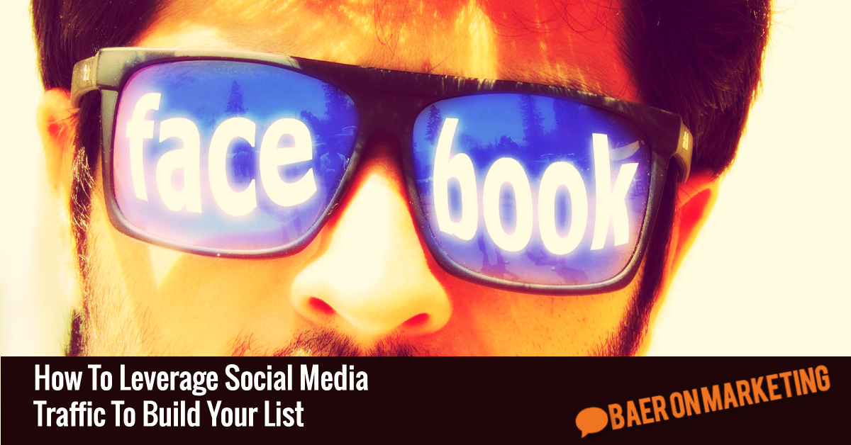 How To Leverage Social Media Traffic To Build Your List