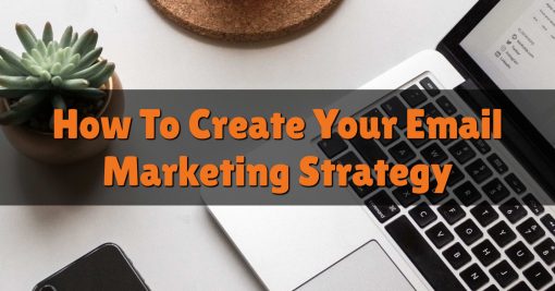 How To Create Your Email Marketing Strategy